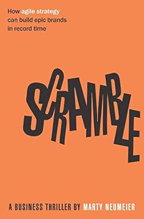 scramble how agile strategy can build epic brands in record time 1st edition marty neumeier 0997410272,