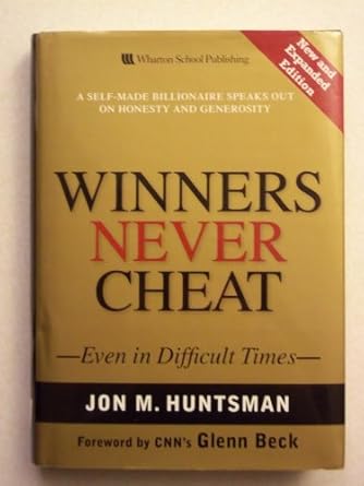 winners never cheat even in difficult times new and 1st edition jon m huntsman ,glenn beck 0137009038,