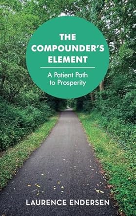 the compounders element a patient path to prosperity 1st edition laurence endersen 0993086721, 978-0993086724