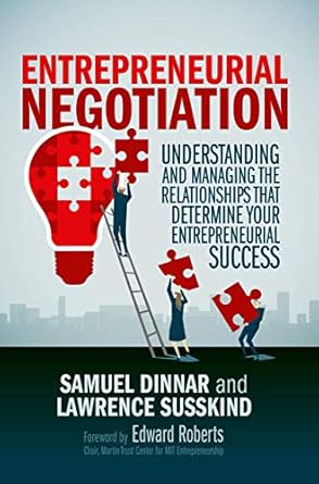 entrepreneurial negotiation understanding and managing the relationships that determine your entrepreneurial