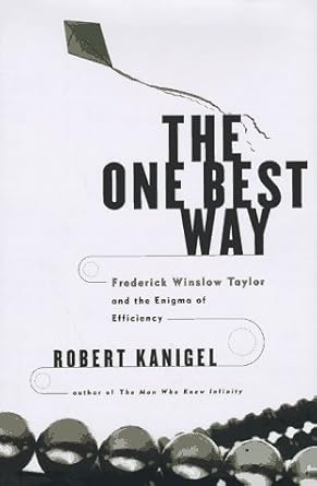 the one best way frederick winslow taylor and the enigma of efficiency 1st edition robert kanigel 0670864021,