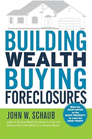 building wealth buying foreclosures 1st edition john schaub 0071592105, 978-0071592109