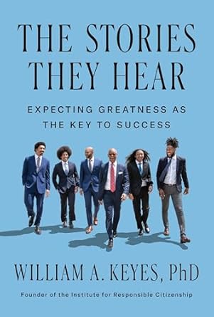the stories they hear expecting greatness as the key to success 1st edition dr william keyes iv 1646871839,