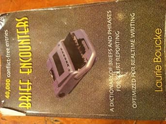 brief encounters a dictionary of briefs and phrases for court reporting 1st edition laurie boucke 1888580208,