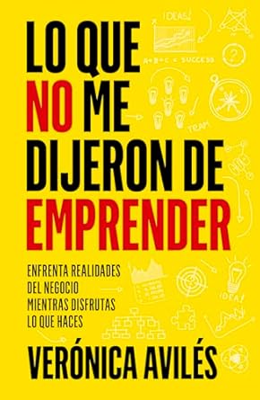 lo que no me dijeron de emprender enfrenta realidades del negocio mientras disfrutas lo que haces 1st edition