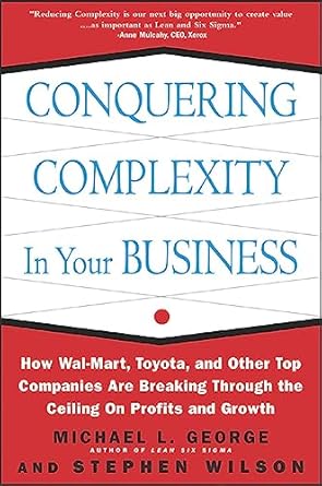 conquering complexity in your business how wal mart toyota and other top companies are breaking through the