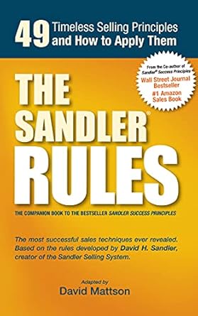 the sandler rules 49 timeless selling principles and how to apply them 1st edition david mattson 0982255489,