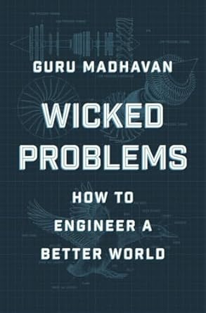 wicked problems how to engineer a better world 1st edition guru madhavan 0393651460, 978-0393651461