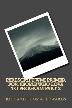 perlscript wmi primer for people who love to program part 2 1st edition richard thomas edwards 1720992983,