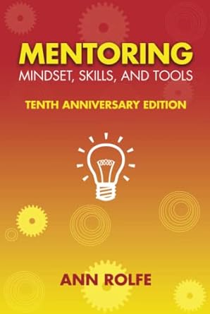 mentoring mindset skills and tools 10th   everything you need to know and do to make mentoring work 1st