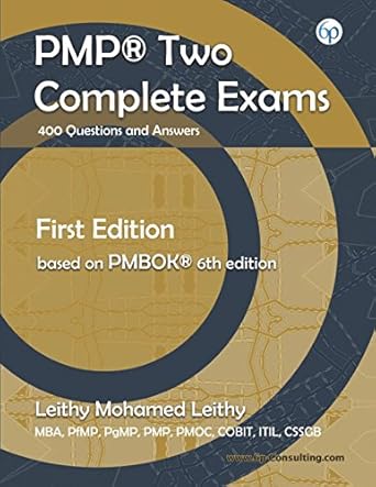 pmp study two complete exams 400 questions and answers 1st edition leithy mohamed leithy 1980828784,