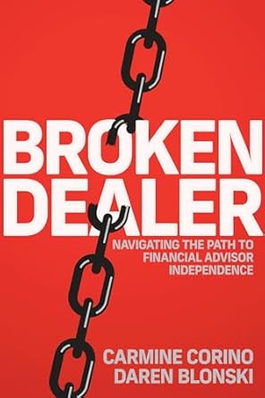 broken dealer navigating the path to financial advisor independence 1st edition carmine corino ,daren blonski