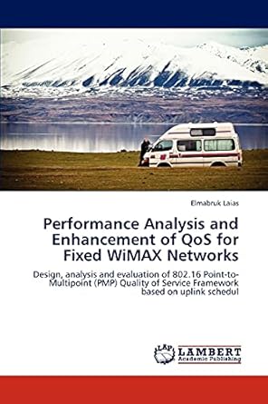 performance analysis and enhancement of qos for fixed wimax networks design analysis and evaluation of 802 16