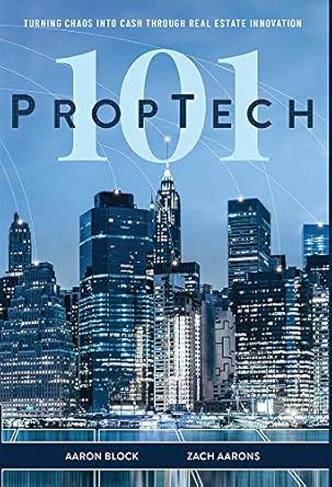 proptech 101 turning chaos into cash through real estate innovation 1st edition aaron block ,zach aarons