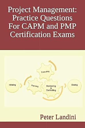 project management practice questions for capm and pmp certification exams 1st edition peter landini