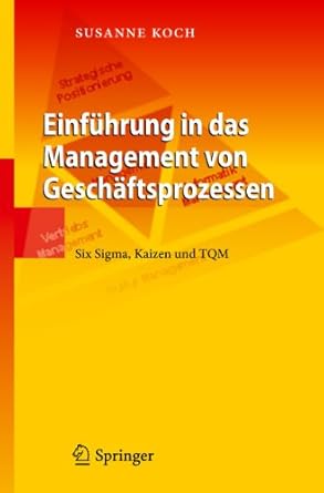 einfuhrung in das management von geschaftsprozessen six sigma kaizen und tqm 1st edition susanne koch