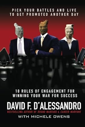 executive warfare 10 rules of engagement for winning your war for success 1st edition david d'alessandro