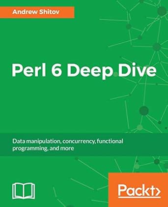 perl 6 deep dive data manipulation concurrency functional programming and more 1st edition andrew shitov