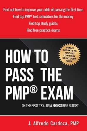 how to pass the pmp exam on the first try on a shoestring budget 1st edition j alfredo cardoza 1987615530,