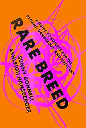 rare breed a guide to success for the defiant dangerous and different 1st edition sunny bonnell ,ashleigh