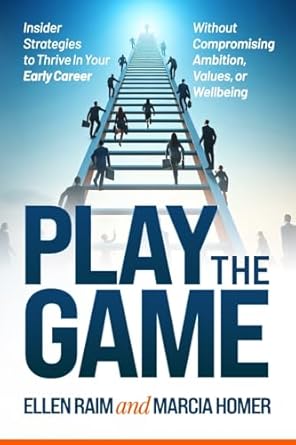 play the game insider strategies to thrive in your early career without compromising ambition values or