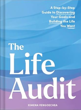 the life audit a step by step guide to discovering your goals and building the life you want 1st edition