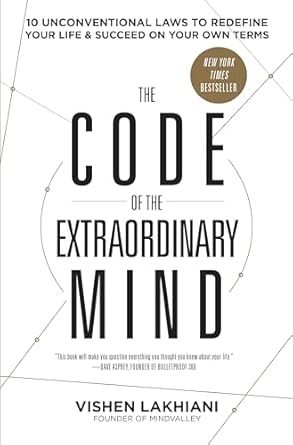 the code of the extraordinary mind 10 unconventional laws to redefine your life and succeed on your own terms