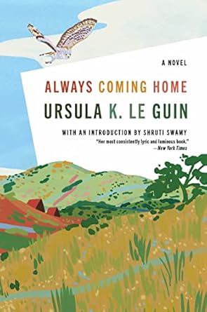 always coming home a novel 1st edition ursula k le guin ,shruti swamy 0358726921, 978-0358726920