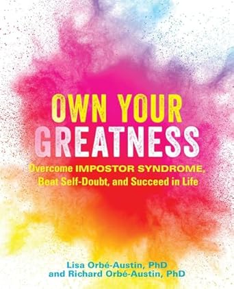 own your greatness overcome impostor syndrome beat self doubt and succeed in life 1st edition dr lisa orbe