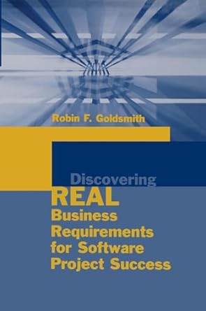 discovering real business requirements for software project success 1st edition robin f goldsmith 1580537707,
