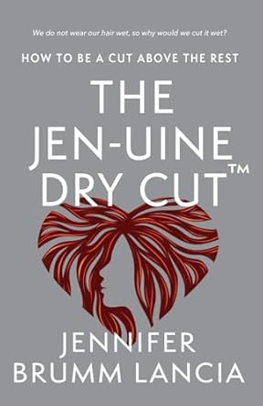 the jen uine dry cut how to be a cut above the rest 1st edition jennifer brumm lancia 1958892076,