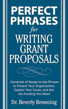 perfect phrases for writing grant proposals 1st edition beverly browning 0071495843, 978-0071495844