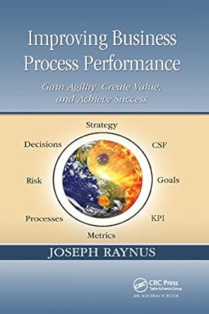 improving business process performance gain agility create value and achieve success 1st edition joseph