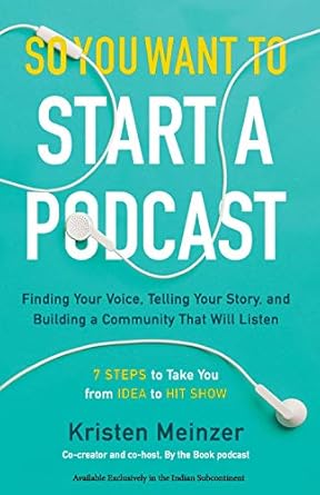 so you want to start a podcast 1st edition kristen meinzer 0062988964, 978-0062988966