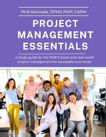 project management essentials a study guide for the pmp exam and real world project management for successful