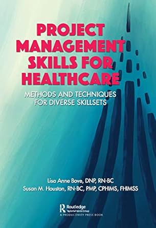 project management skills for healthcare methods and techniques for diverse skillsets 1st edition lisa bove