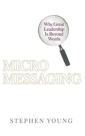 micromessaging why great leadership is beyond words 1st edition stephen young 0071467572, 978-0071467575