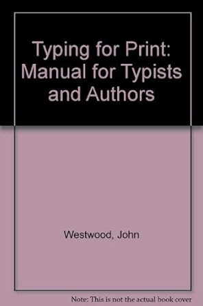 typing for print a manual for typists and authors 1st edition john westwood 0273001833, 978-0273001836