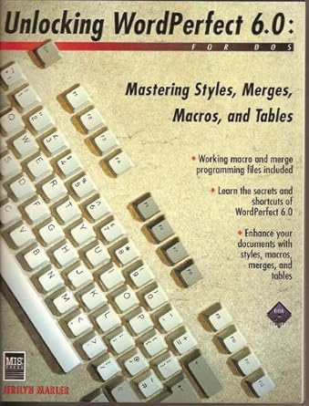 unlocking wordperfect 6 0 mastering styles merges macros and tables/book and disk 1st edition jerilyn marler