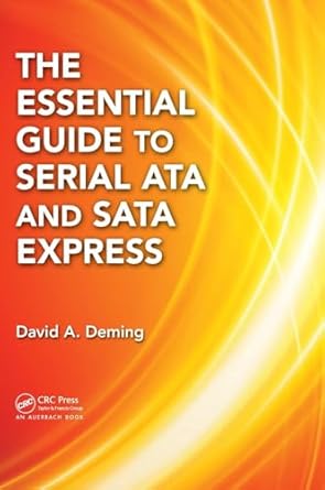 the essential guide to serial ata and sata express 1st edition david a deming 1482243318, 978-1482243314