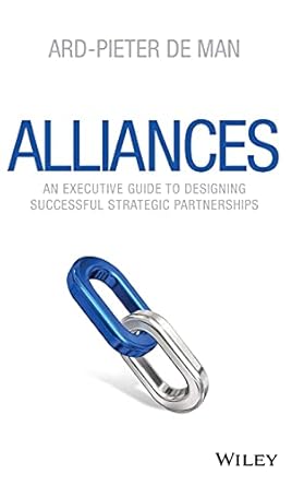 alliances an executive guide to designing successful strategic partnerships 1st edition ard pieter de man