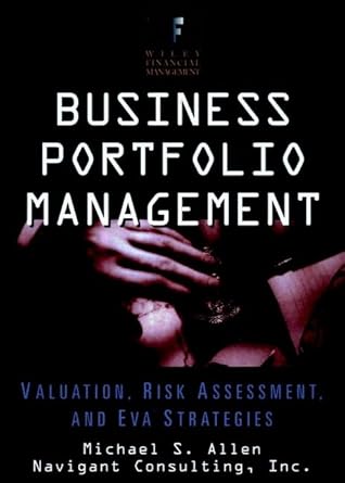 business portfolio management valuation risk assessment and eva strategies 1st edition michael s allen