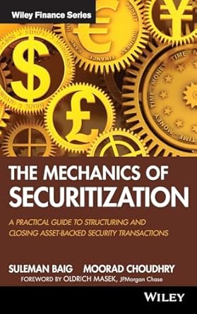 the mechanics of securitization a practical guide to structuring and closing asset backed security