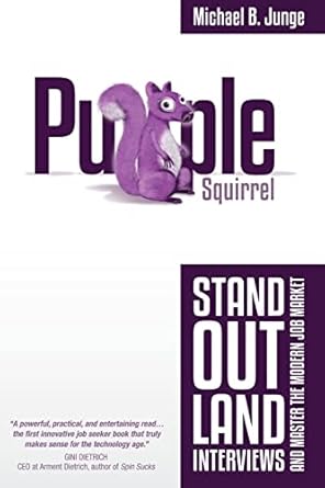 purple squirrel stand out land interviews and master the modern job market 1st edition michael b junge