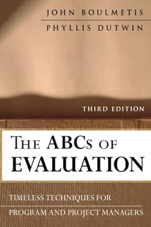 the abcs of evaluation timeless techniques for program and project managers 1st edition john boulmetis