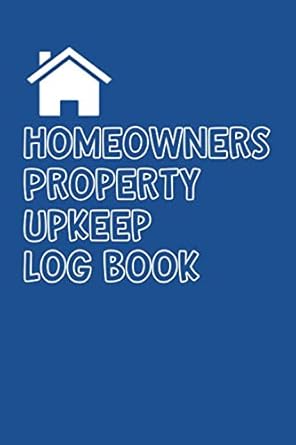 homeowners property upkeep log book home maintenance and repair 6 x 9 journal for home owners landlords and