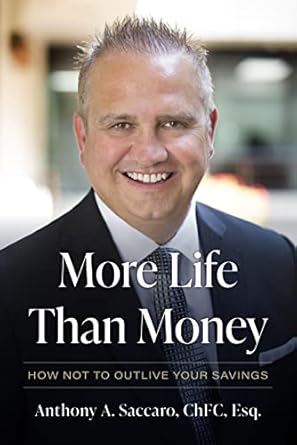more life than money how not to outlive your savings 1st edition anthony a saccaro 1642256145, 978-1642256147