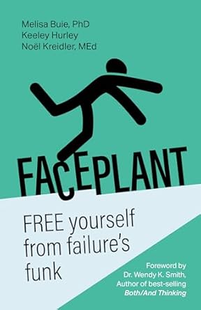 faceplant free yourself from failures funk 1st edition dr melisa buie ,keeley hurley ,noel kreidler ,wendy