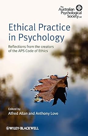 ethical practice in psychology reflections from the creators of the aps code of ethics 1st edition alfred