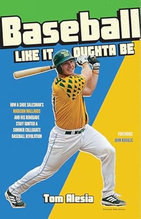 baseball like it oughta be 1st edition tom alesia 1938532880, 978-1938532887